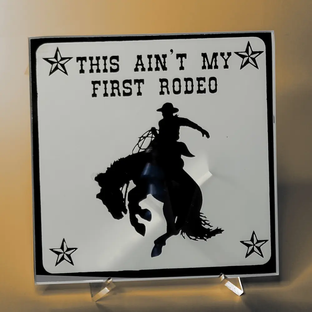 This Ain't My Frist Rodeo Cowboy Acrylic Easel2