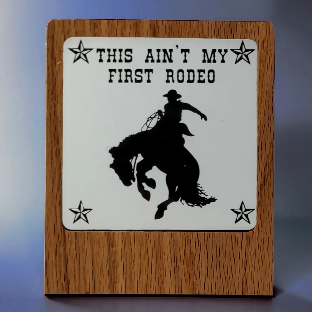 This Ain't My Frist Rodeo Cowboy Wood Frame2