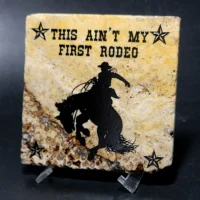 Travertine Stone Coaster -This Ain't My First Rodeo (Cowboy)