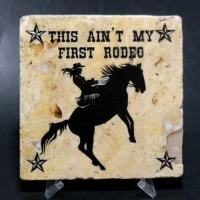 Travertine Stone Coaster -This Ain't My First Rodeo (Cowgirl)